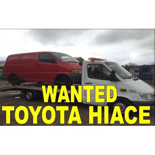 WANTED!!! TOYOTA HIACE
